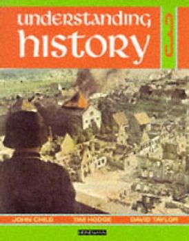 Understanding History Book 3 (Britain and the Great War, Era of the 2nd World War) - Child, John
