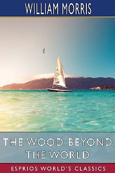 The Wood Beyond the World (Esprios Classics)