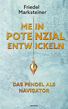Mein Potenzial entwickeln – Das Pendel als Navigator