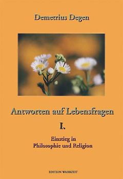 Antworten auf Lebensfragen I