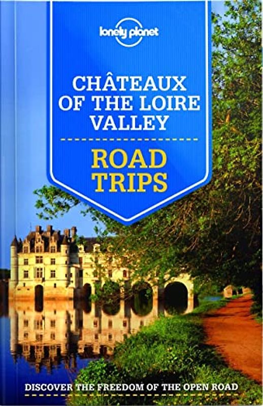 Chateaux of the Loire Valley Road Trips (Travel Guide) - Averbuck, Alexis