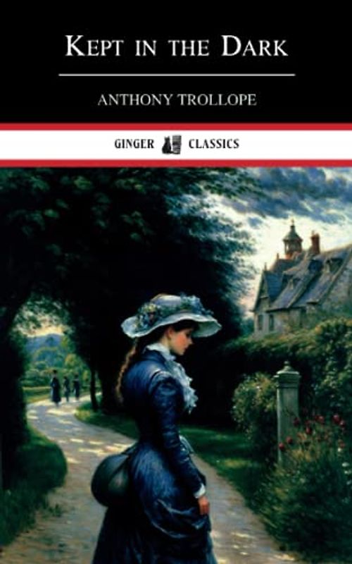 Kept in the Dark: Classic Literary Fiction (Annotated)