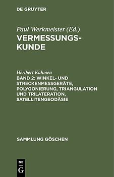Winkel- und Streckenmeßgeräte, Polygonierung, Triangulation und Trilateration, Satellitengeodäsie