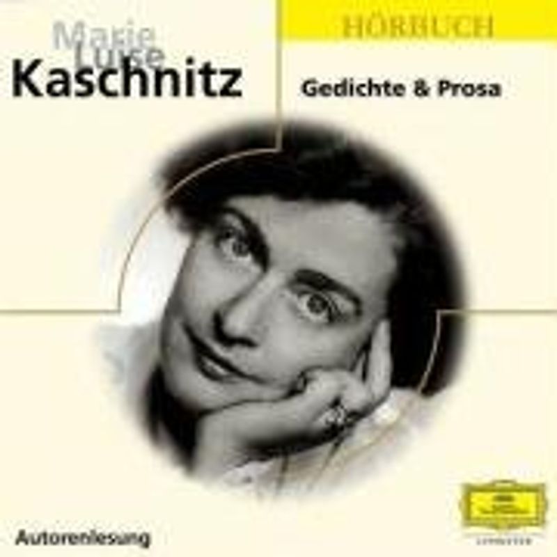 Marie Luise Kaschnitz: Gedichte und Prosa