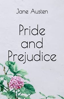 Pride and Prejudice: A 19th century classic (Annotated)