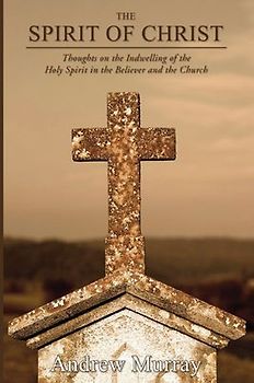 The Spirit of Christ: Thoughts on the Indwelling of the Holy Spirit and the Church