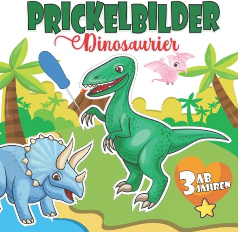 Prickelbilder Dinosaurier ab 3 Jahren: 50 Lustigen Dinos zum Malen, Prickeln, Ausschneiden und Basteln. Prickelblock für Jungen und Mädchen