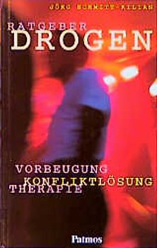 Ratgeber Drogen. Vorbeugung - Konfliktlösung - Therapie