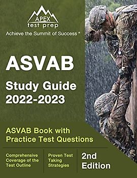 ASVAB Study Guide 2022-2023: ASVAB Prep Book with Practice Test Questions: [2nd Edition]