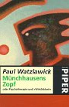 Münchhausens Zopf oder Psychotherapie und "Wirklichkeit"