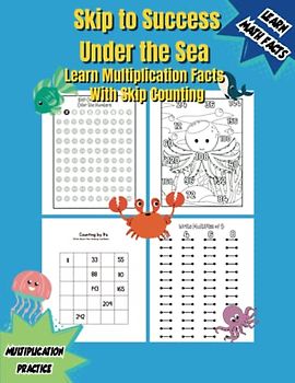 Skip to Success Under the Sea: Skip Counting Multiplication Practice Workbook (Skip to Success: Montessori Multiplication Facts Workbooks for skip counting numbers 1-15)