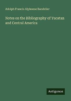 Notes on the Bibliography of Yucatan and Central America