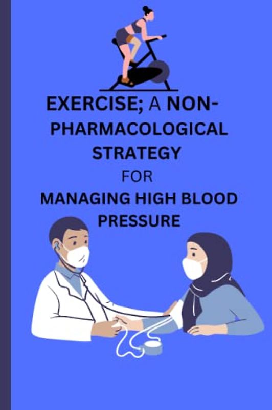 Exercise; a non-pharmacological strategy for managing high blood pressure: How exercise controls hypertention