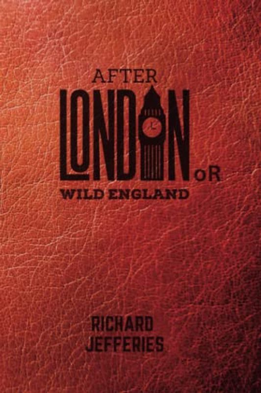 After London: or Wild England (Annotated)