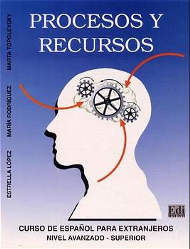 Procesos y Recursos. Curso de Espanôl para extranjeros Nivel avanzado - superior / Procesos y Recursos. Curso de español para extranjeros, Nivel avanzado - superior / Libro del alumno