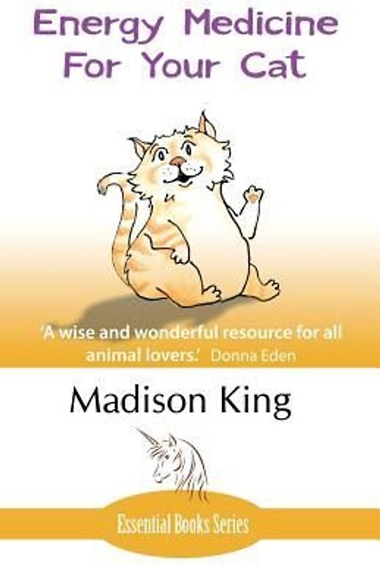 Energy Medicine for Your Cat: An essential guide to working with your cat in a natural, organic, 'heartfelt' way