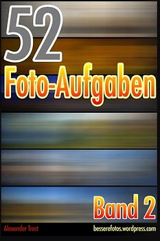 52 Foto-Aufgaben: Band 2 - Trost, Alexander