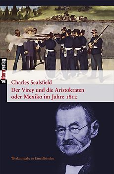 Jahrbuch der Charles-Sealsfield-Gesellschaft e.V., München / Der Virey und die Aristokraten