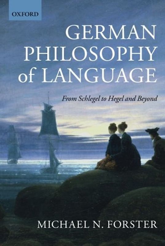 German Philosophy of Language: From Schlegel To Hegel And Beyond - Forster, Michael