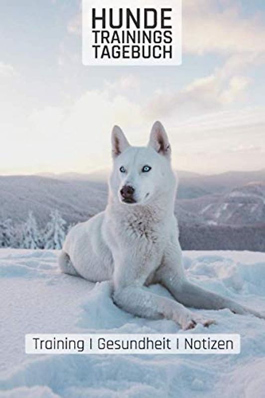 Hundetraining Tagebuch: Weißer Schäferhund I Training I Gesundheit I Notizen I Welpen I Hundeschule I Verein I 110 Seiten