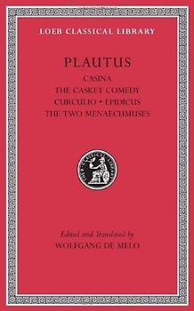 Casina, the Casket Comedy, Curculio, Epidicus, the Two Menaechmuses: 2 (Loeb Classical Library)