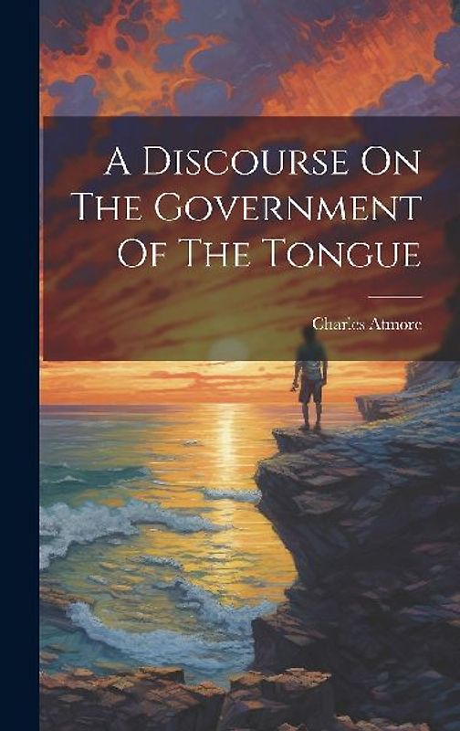 A Discourse On The Government Of The Tongue