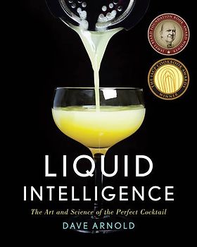Liquid Intelligence: How to Think about Drinks - Arnold, Dave