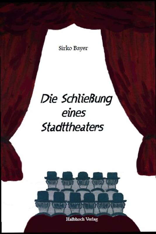 Die Schließung eines Stadttheaters