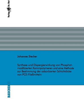 Synthese und Dispergierwirkung von Phosphat-modifizierten Kammpolymeren und eine Methode zur Bestimmung der adsorbierten Schichtdicke von PCE-Fließmitteln
