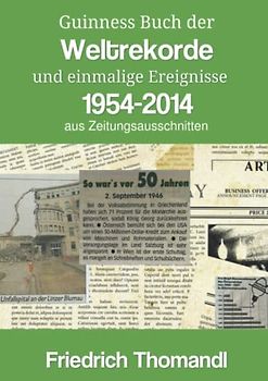 Guinness Buch der Weltrekorde und einmalige Ereignisse 1954-2014: aus Zeitungsausschnitten