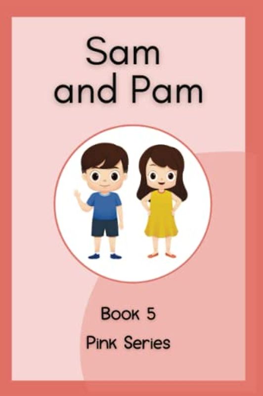Sam and Pam: Book 5 | CVC Easy Readers