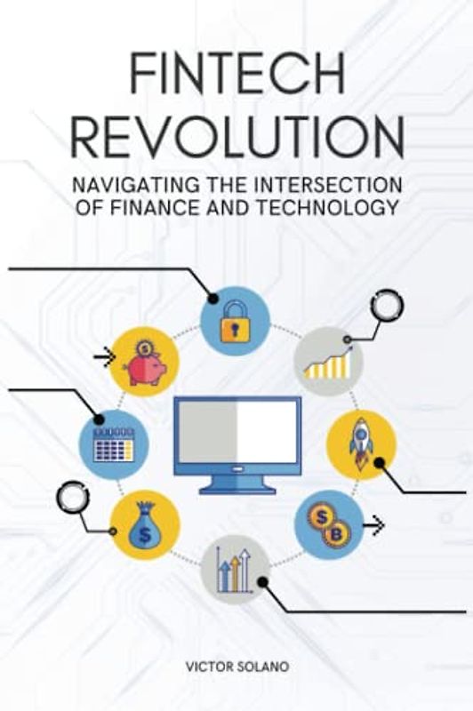 FinTech Revolution: Navigating the Intersection of Finance and Technology