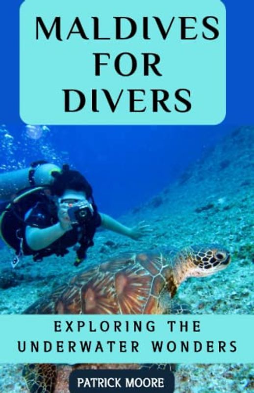 Maldives for Divers: Exploring the Underwater Wonders