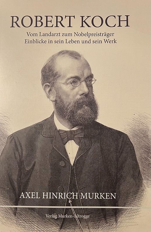 Robert Koch Vom Landarzt zum Nobelpreisträger