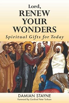 Lord, Renew Your Wonders: Spiritual Gifts for Today