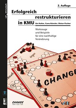 Erfolgreich restrukturieren in KMU. Werkzeuge und Beispiele für eine nachhaltige Veränderung