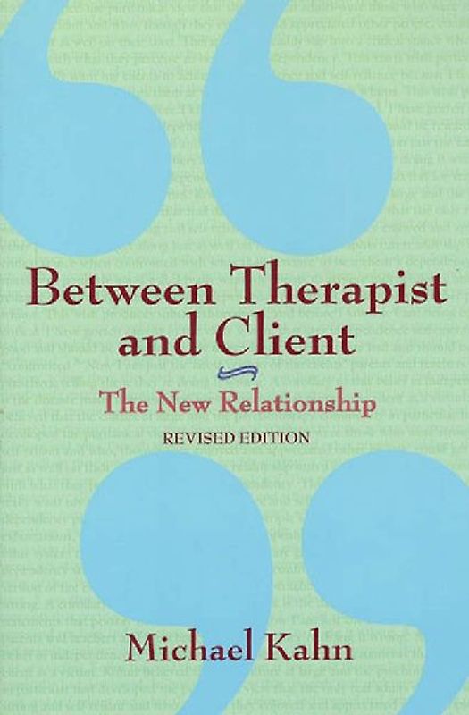Between Therapist and Client: The New Relationship - Kahn, Michael