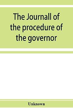 The journall of the procedure of the governor and Councill of the province of East New Jersey
