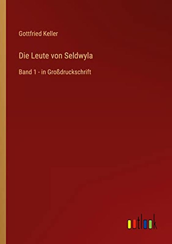 Die Leute von Seldwyla: Band 1 - in Großdruckschrift