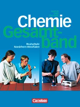 Chemie für Realschulen - Natur und Technik - Nordrhein-Westfalen / 7.-10. Schuljahr: Gesamtband - Schülerbuch