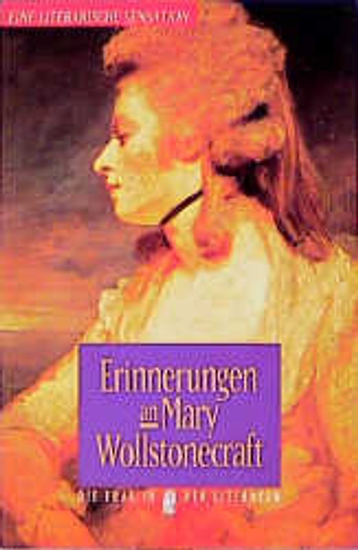 Das Unrecht an den Frauen /Erinnerungen an Mary Wollstonecraft