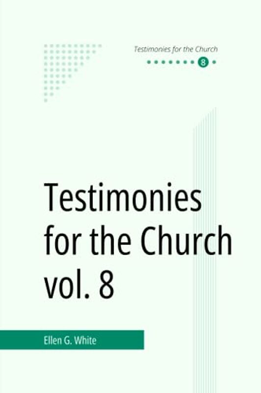 Testimonies for the Church vol. 8
