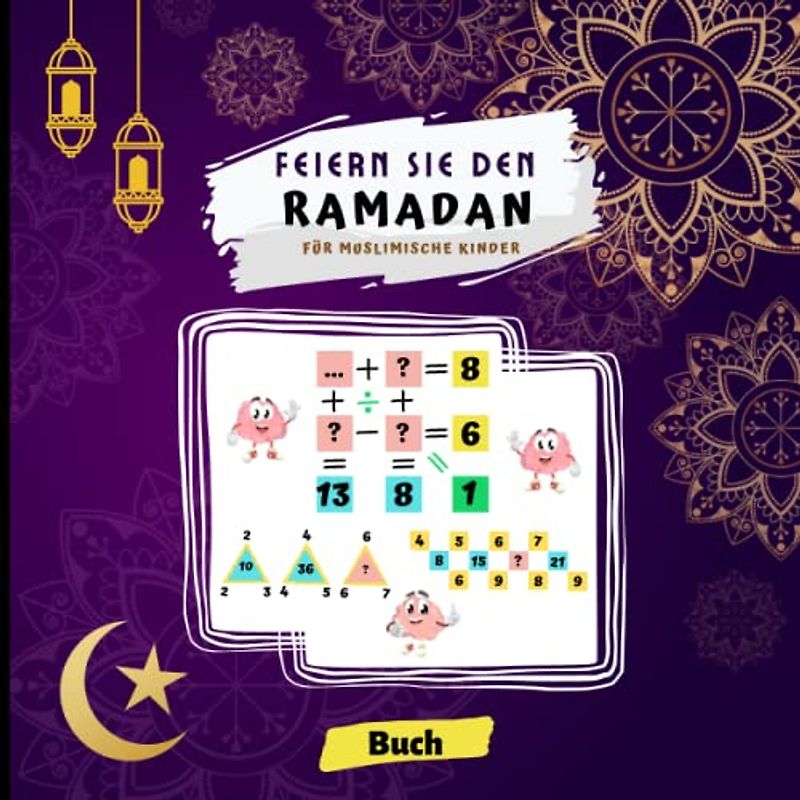 Feiern Sie den Ramadan für muslimische Kinder: Verbessern Sie die numerischen Fähigkeiten Ihrer Kinder mit 30 Logikrätseln für 30 Tage während des ... aus und genießen Sie den heiligen Monat