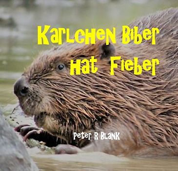 Karlchen Biber hat Fieber