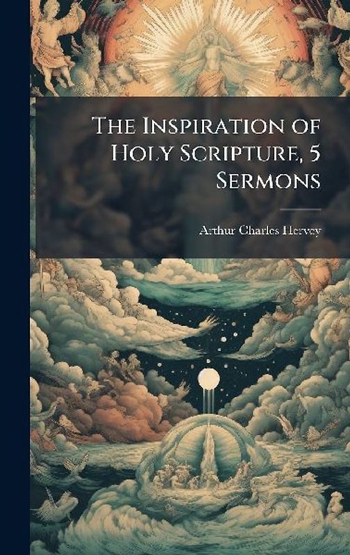 The Inspiration of Holy Scripture, 5 Sermons