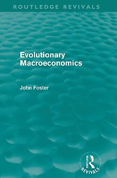 Evolutionary Macroeconomics (Routledge Revivals)