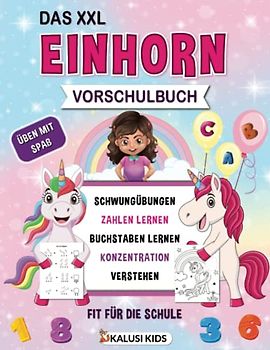 Das XXL Einhorn Vorschulbuch: Vorschule Übungsheft ab 5 Jahre mit zauberhaften Einhörnern - Buchstaben, Zahlen, Schwungübungen und viele Rätsel warten darauf gelöst zu werden