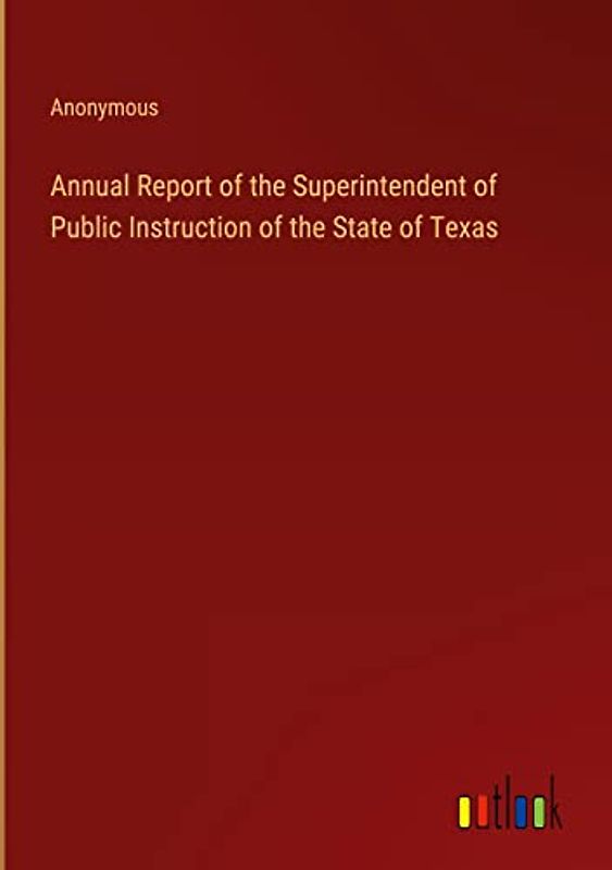 Annual Report of the Superintendent of Public Instruction of the State of Texas