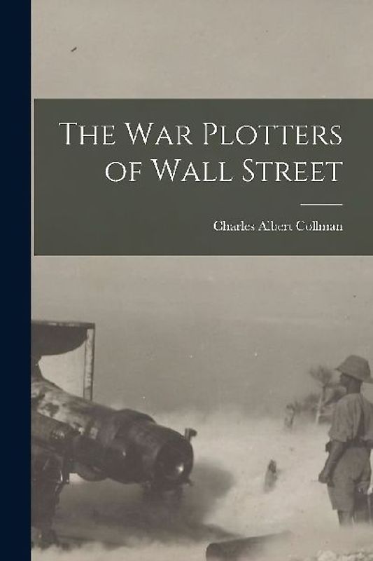 The War Plotters of Wall Street