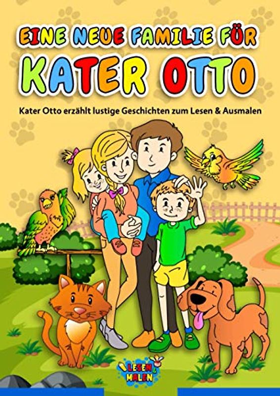 Eine neue Familie für Kater Otto: Kater Otto erzählt lustige Geschichten zum Lesen & Ausmalen / Katzengeschichten für Kinder (Lustige Tiergeschichten zum Lesen und Malen)